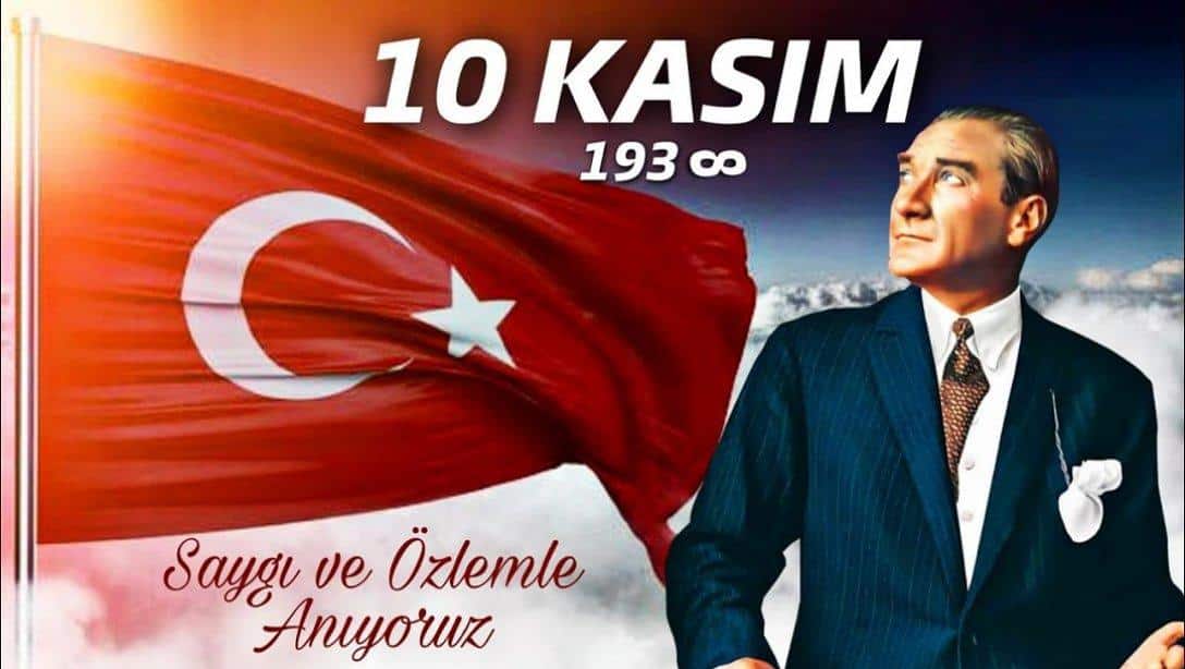 Ulu Önderimiz Mustafa Kemal Atatürk'ü Vefatının 84. Yıl Dönümünde Özlemle, Sevgiyle ve Saygıyla Anıyoruz.